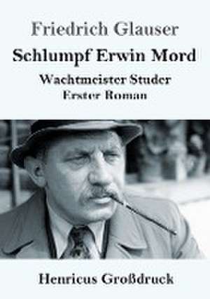 Schlumpf Erwin Mord (Großdruck) de Friedrich Glauser