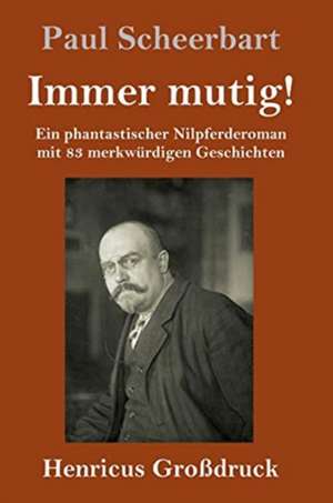 Immer mutig! (Großdruck) de Paul Scheerbart