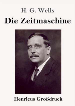 Die Zeitmaschine (Großdruck) de H. G. Wells