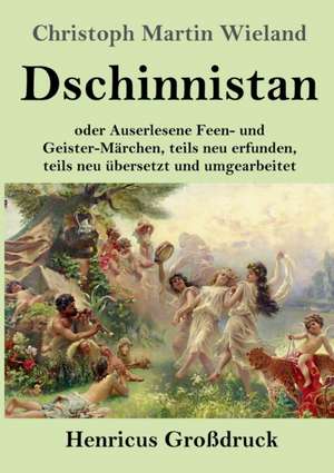 Dschinnistan (Großdruck) de Christoph Martin Wieland