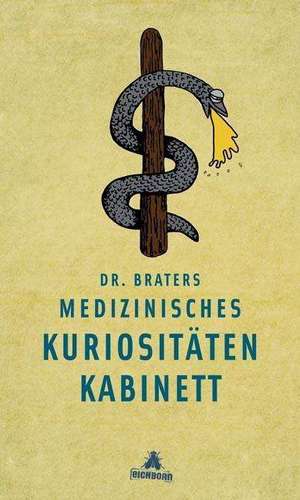 Dr. Braters medizinisches Kuriositätenkabinett de Jürgen Brater