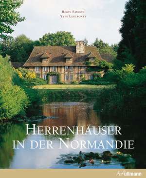 Herrenhäuser in der Normandie de Yves Lescroart