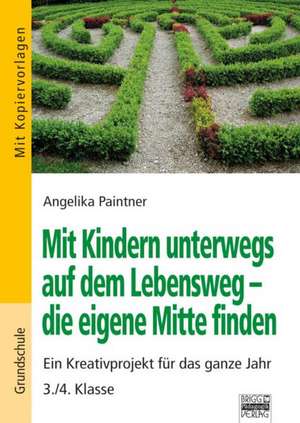 Mit Kindern unterwegs auf dem Lebensweg - die eigene Mitte finden de Angelika Paintner