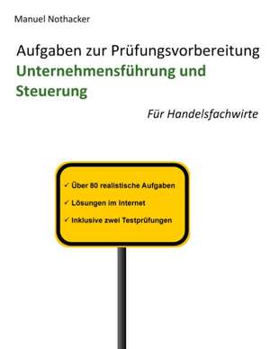 Aufgaben zur Prüfungsvorbereitung Unternehmensführung und Steuerung de Manuel Nothacker