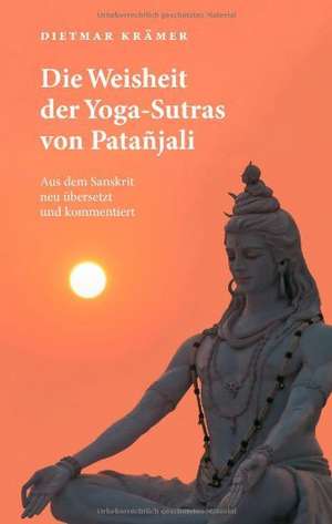 Die Weisheit der Yoga-Sutras von Patañjali de Dietmar Krämer