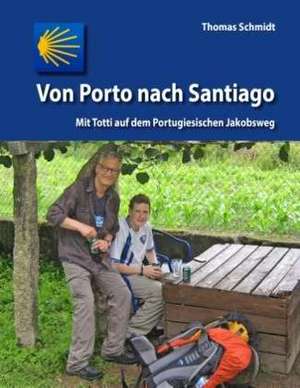 Von Porto nach Santiago de Thomas Schmidt