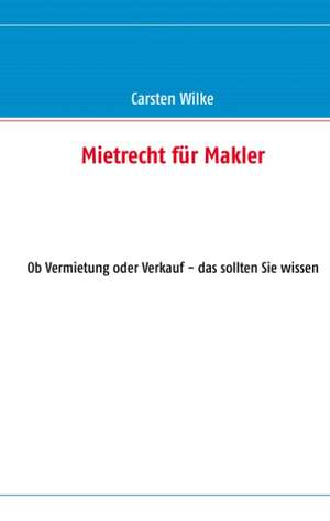 Mietrecht für Makler de Carsten Wilke