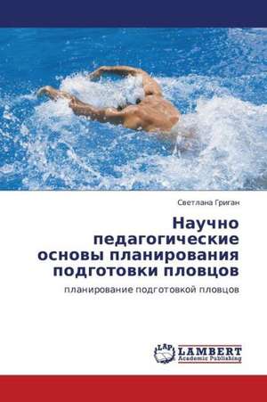 Nauchno pedagogicheskie osnovy planirovaniya podgotovki plovtsov de Grigan Svetlana