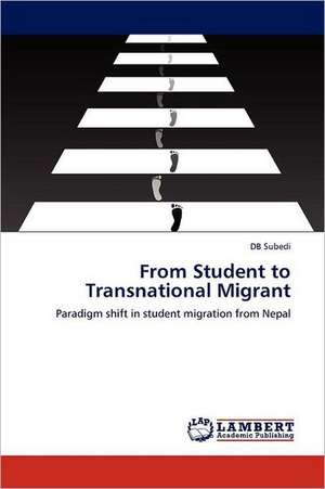 From Student to Transnational Migrant de DB Subedi