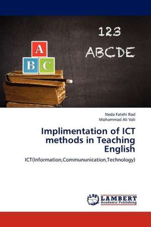 Implimentation of ICT methods in Teaching English de Fatehi Rad Neda