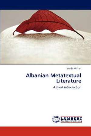 Albanian Metatextual Literature de Vehbi Miftari