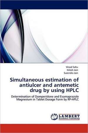 Simultaneous estimation of antiulcer and antemetic drug by using HPLC de Vinod Sahu