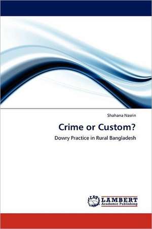 Crime or Custom? de Shahana Nasrin