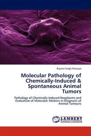 Molecular Pathology of Chemically-Induced & Spontaneous Animal Tumors de Rajveer Singh Pawaiya