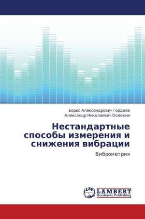 Nestandartnye sposoby izmereniya i snizheniya vibratsii de Gordeev Boris Aleksandrovich