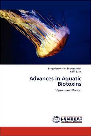 Advances in Aquatic Biotoxins de Bragadeeswaran Subramanian