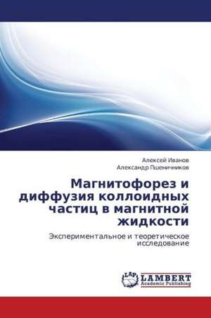 Magnitoforez i diffuziya kolloidnykh chastits v magnitnoy zhidkosti de Aleksey Ivanov