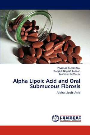 Alpha Lipoic Acid and Oral Submucous Fibrosis de Prasanna Kumar Rao