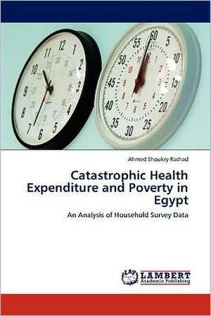 Catastrophic Health Expenditure and Poverty in Egypt de Ahmed Shoukry Rashad