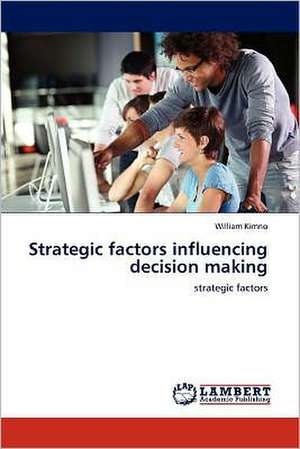 Strategic factors influencing decision making de William Kimno