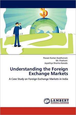 Understanding the Foreign Exchange Markets de Pawan Kumar Avadhanam