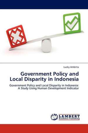 Government Policy and Local Disparity in Indonesia de Ambrita Lucky