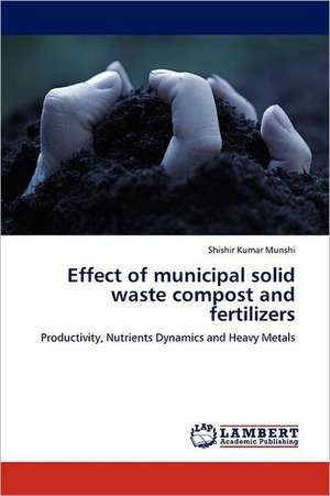 Effect of municipal solid waste compost and fertilizers de Shishir Kumar Munshi