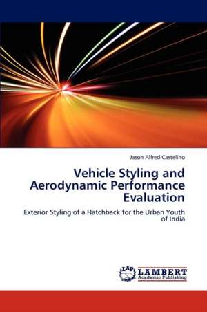 Vehicle Styling and Aerodynamic Performance Evaluation de Jason Alfred Castelino