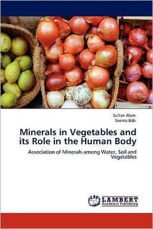 Minerals in Vegetables and its Role in the Human Body de Sultan Alam