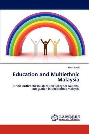 Education and Multiethnic Malaysia de Hazri Jamil