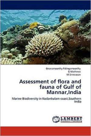 Assessment of flora and fauna of Gulf of Mannar,India de Gnanamoorthy Palingamoorthy