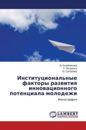 Institutsional'nye faktory razvitiya innovatsionnogo potentsiala molodezhi de Oleynikova I.