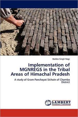 Implementation of MGNREGS in the Tribal Areas of Himachal Pradesh de Baldev Singh Negi