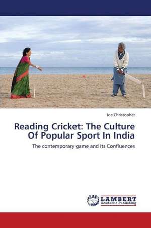 Reading Cricket: The Culture Of Popular Sport In India de Christopher Joe