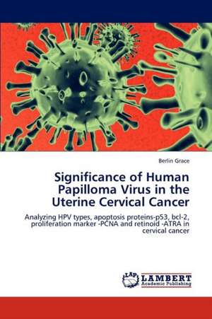 Significance of Human Papilloma Virus in the Uterine Cervical Cancer de Grace Berlin