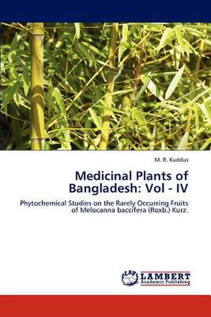 Medicinal Plants of Bangladesh: Vol - IV de M. R. Kuddus