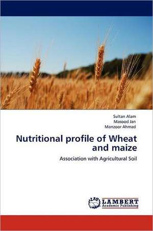 Nutritional profile of Wheat and maize de Sultan Alam