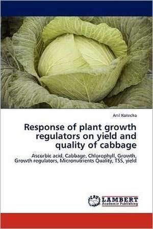 Response of plant growth regulators on yield and quality of cabbage de Anil Kotecha