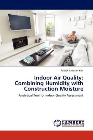 Indoor Air Quality: Combining Humidity with Construction Moisture de Amissah Ken Patrick