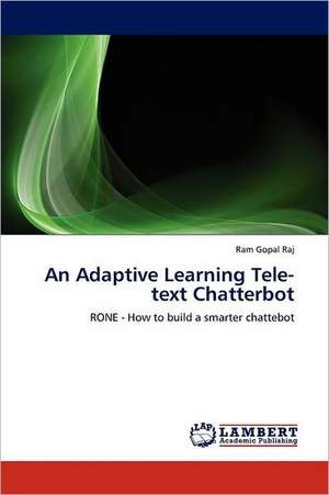 An Adaptive Learning Tele-text Chatterbot de Ram Gopal Raj