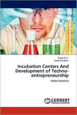 Incubation Centers And Development of Techno-entrepreneurship de Priyan P. K.