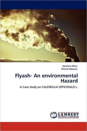 Flyash- An environmental Hazard de Mukhtar Bhat