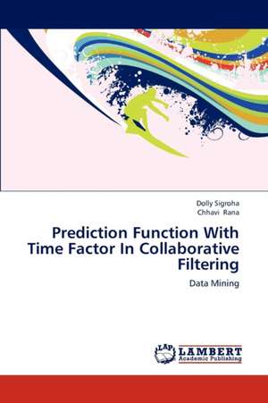 Prediction Function With Time Factor In Collaborative Filtering de Sigroha Dolly