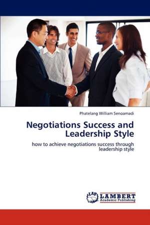 Negotiations Success and Leadership Style de Phatelang William Senoamadi