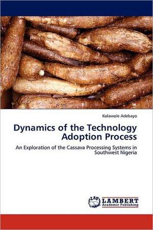 Dynamics of the Technology Adoption Process de Kolawole Adebayo