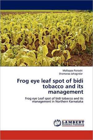 Frog eye leaf spot of bidi tobacco and its management de Mallappa Pairashi