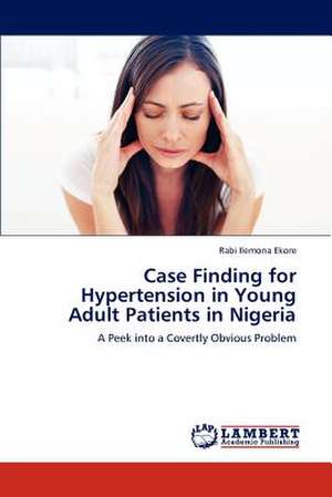 Case Finding for Hypertension in Young Adult Patients in Nigeria de Rabi Ilemona Ekore