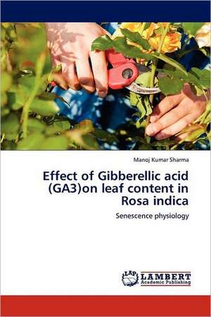 Effect of Gibberellic acid (GA3)on leaf content in Rosa indica de Manoj Kumar Sharma