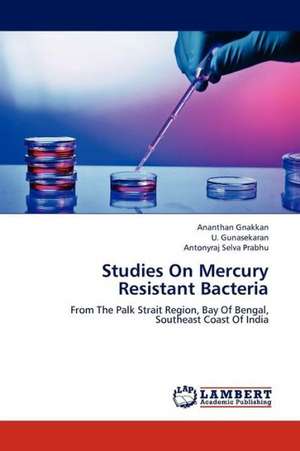 Studies On Mercury Resistant Bacteria de Gnakkan Ananthan