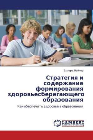 Strategiya i soderzhanie formirovaniya zdorov'esberegayushchego obrazovaniya de Vayner Eduard